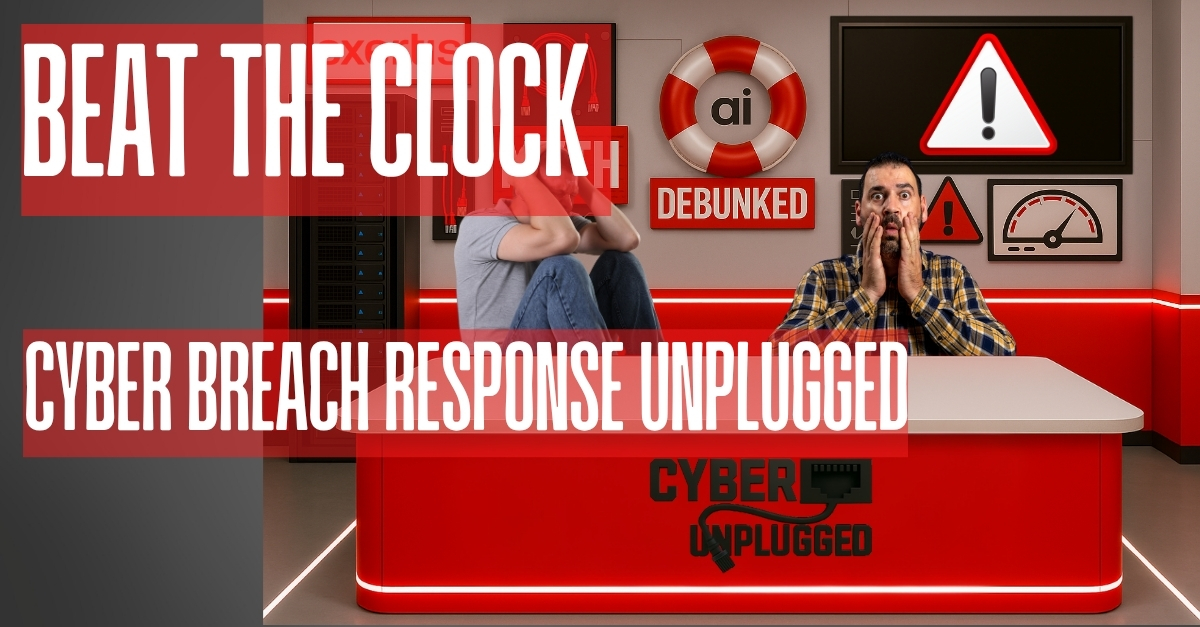 Beat the Clock – Cyber Breach Response Unplugged